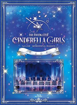THE IDOLM@STER CINDERELLA GIRLS 1stLIVE WONDERFUL M@GIC!! 0406【Blu-ray】