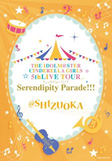 THE IDOLM@STER CINDERELLA GIRLS 5thLIVE TOUR Serendipity Parade!!!@SHIZUOKA